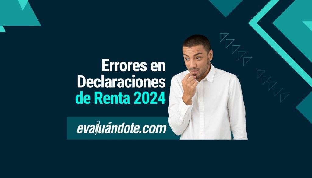 Errores en Declaraciones de Renta 2024 - evaluandote.com